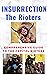 INSURRECTION - THE RIOTERS: Volume 1 (Jan 6 Riot/Insurrection)