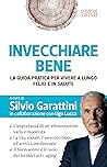 Invecchiare bene: La guida pratica per vivere a lungo, felici e in salute (Italian Edition)