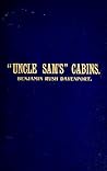 Uncle Sam's Cabins. A story of American life, looking foward a century Uncle Sam's Cabins. A story of American life, looking foward a century