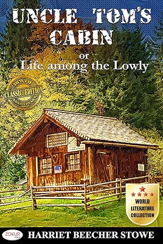 Illustrated Uncle Tom's Cabin 169th Anniversary Classic Edition: Unabridged Anti-slavery Novel with the Original Illustrations, World Literature Collection - Zokur Design