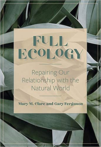 Full Ecology: Repairing Our Relationship with the Natural World (Kindle Edition)