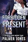 Forbidden Present: Family Ties Book Two