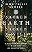 Sacred Earth, Sacred Soul: A Celtic Guide to Listening to Our Souls and Saving the World