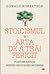 Stoicismul sau arta de a trai fericit by Donald Robertson