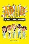 ADHD Is Our Super...