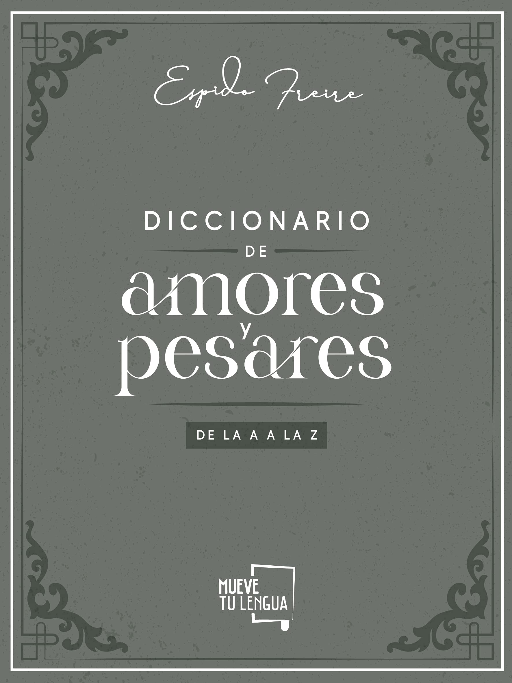 Diccionario de amores y pesares de la A a la Z (Hardcover)