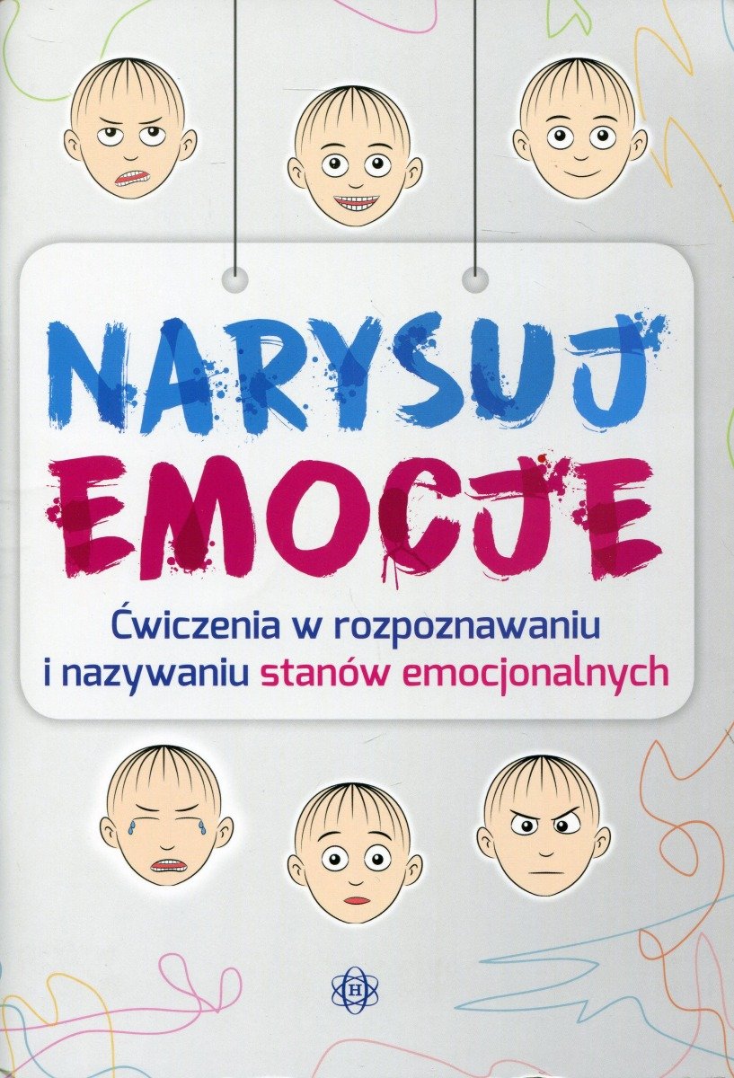 Narysuj emocje. Ćwiczenia w rozpoznawaniu i nazywaniu stanów emocjonalnych