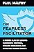 The Fearless Facilitator: A...