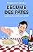 L'écume des pâtes: À la rec...
