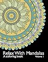 Relax With Mandalas: A Coloring Book - Volume 1