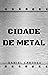 Cidade de Metal by Daniel Cardoso