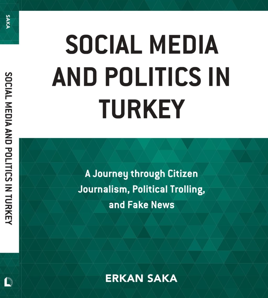 Social Media and Politics in Turkey: A Journey through Citizen Journalism, Political Trolling, and Fake News (Hardcover)