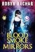 Blood, Smoke and Mirrors by Robyn Bachar Blood, Smoke and Mirrors by Robyn Bachar