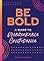 Be Bold: A Guide to Unbreakable Confidence