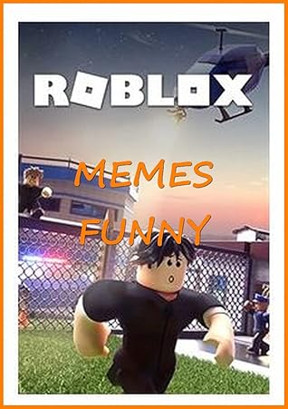 Roblox Jailbreak Epic Gaming Comedy Book Funny Books Xl Jokes Humor Trolls Epic Fails Super Cool Dank M E M E S 21 By Grealish Traure