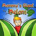 Mommy&#x27;s Giant Melons: A Hilarious Adult Humor Book For Those Who Love Big Melons 