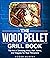 The Wood Pellet Grill and S...
