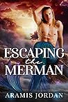 Escaping the Merman by Aramis Jordan