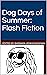 Dog Days of Summer Flash Fiction (Shorts Flash Fiction) by Barbara Venkataraman