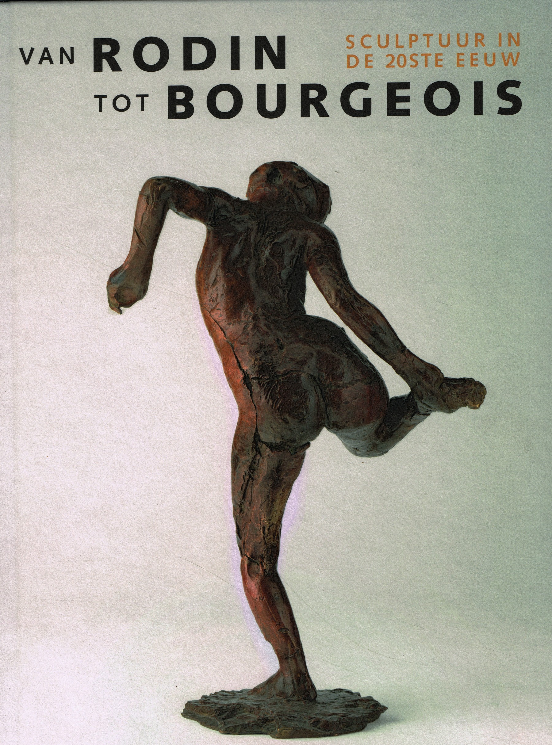 Van Rodin tot Bourgeois - Sculptuur in de 20ste eeuw