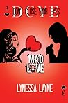 Mad Love by Lynessa Layne Mad Love by Lynessa Layne