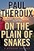 On the Plain of Snakes: A Mexican Journey