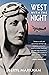 West with the Night by Beryl Markham