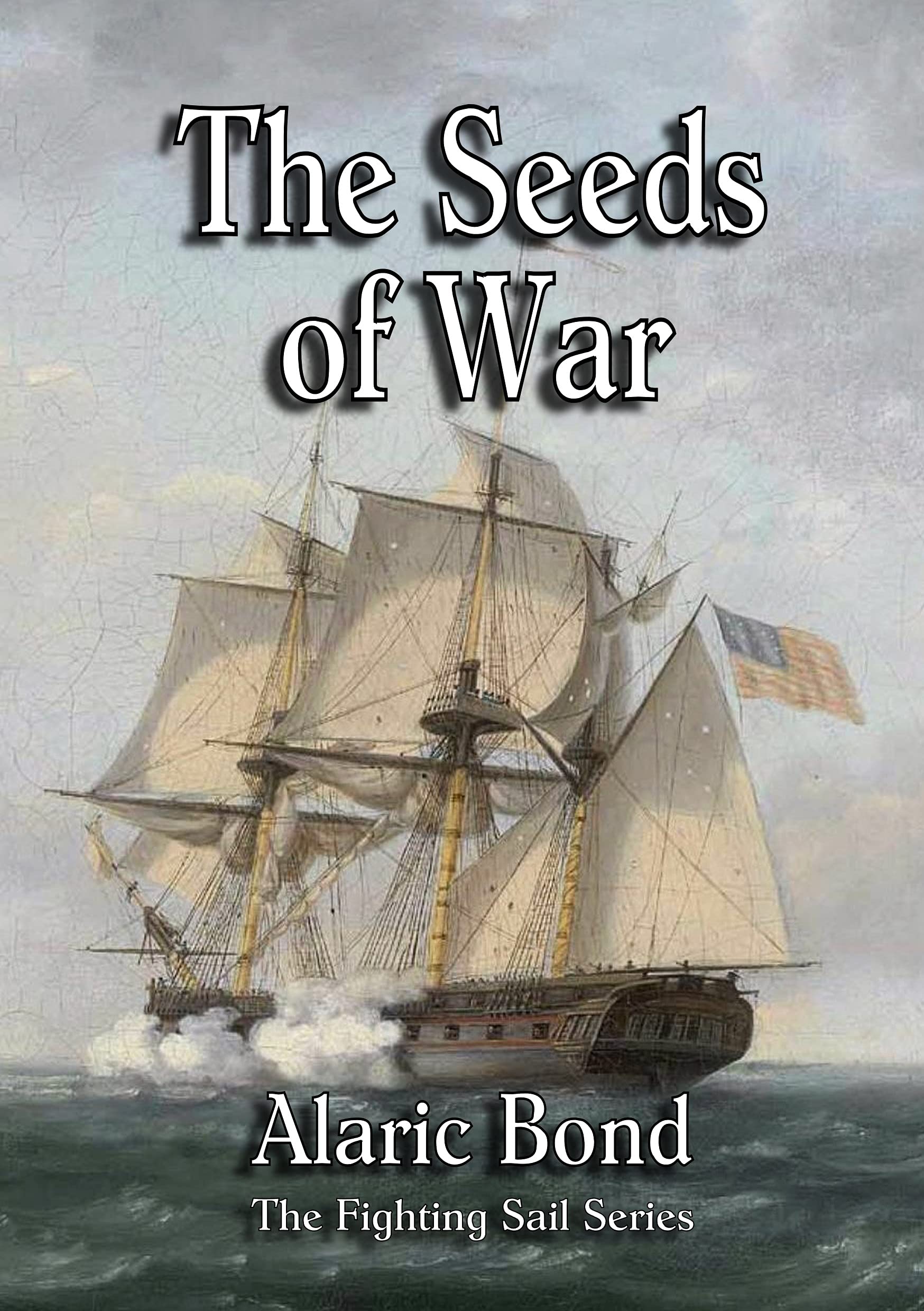 The Seeds of War (The Fighting Sail Book 14)