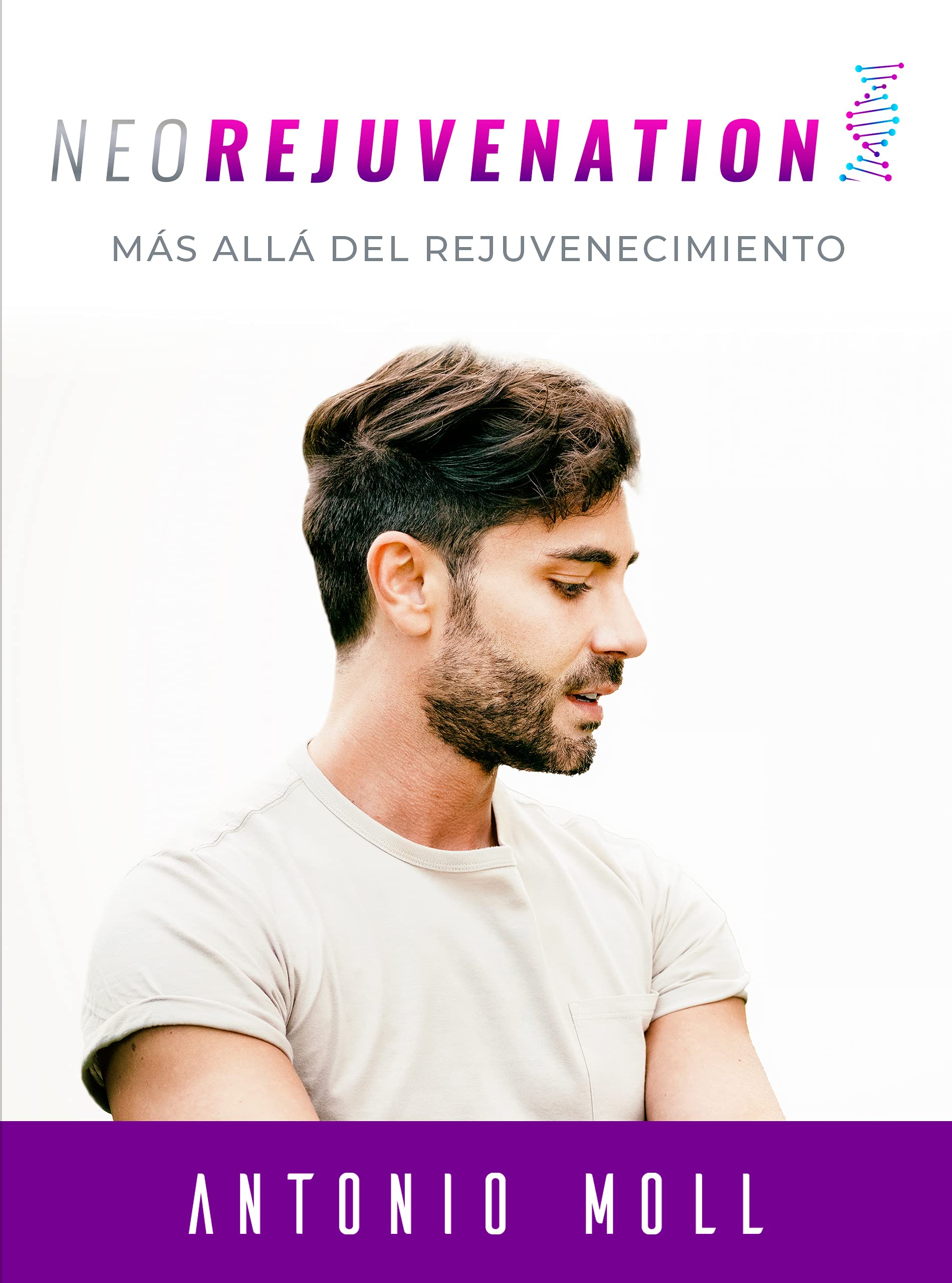 Neo Rejuvenation: Más allá del Rejuvenecimiento (Kindle Edition)
