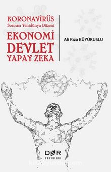 Koronavirüs Sonrası Yenidünya Düzeni Ekonomi-Devlet-Yapay Zeka