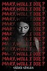 Mary, Will I Die?