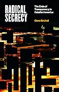 Radical Secrecy: The Ends of Transparency in Datafied America (Electronic Mediations Book 60)