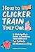 How to Clicker Train Your C...