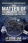 The Matter of the Duct Tape Tuxedo: And Other Impossible Crime Short Stories (Captain Heinz Noonan, the “Bearded Holmes” Book One) The Matter of the Duct Tape Tuxedo: And Other Impossible Crime Short Stories (Captain Heinz Noonan, the “Bearded Holmes” Book One)