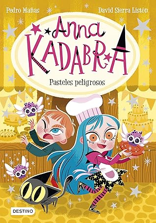Pasteles peligrosos (Anna Kadabra, #6)
