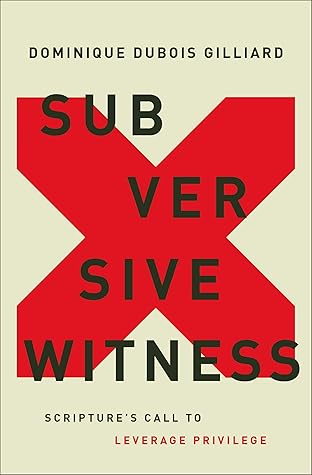 Subversive Witness: Scripture's Call to Leverage Privilege