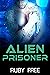 Alien Prisoner: A Scifi Erotic Romance (Taken by the Alpha Prince Book 1)
