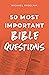 50 Most Important Bible Questions