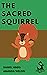 The Sacred Squirrel