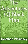 The Adventures Of Black Man The Adventures Of Black Man
