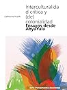 Interculturalidad crítica y (de)colonialidad