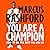 You Are a Champion: How to Be the Best You Can Be