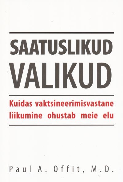 Saatuslikud valikud: kuidas vaktsineerimisvastane liikumine ohustab meie elu