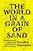 The World in a Grain of San...