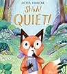 Shhh! Quiet!