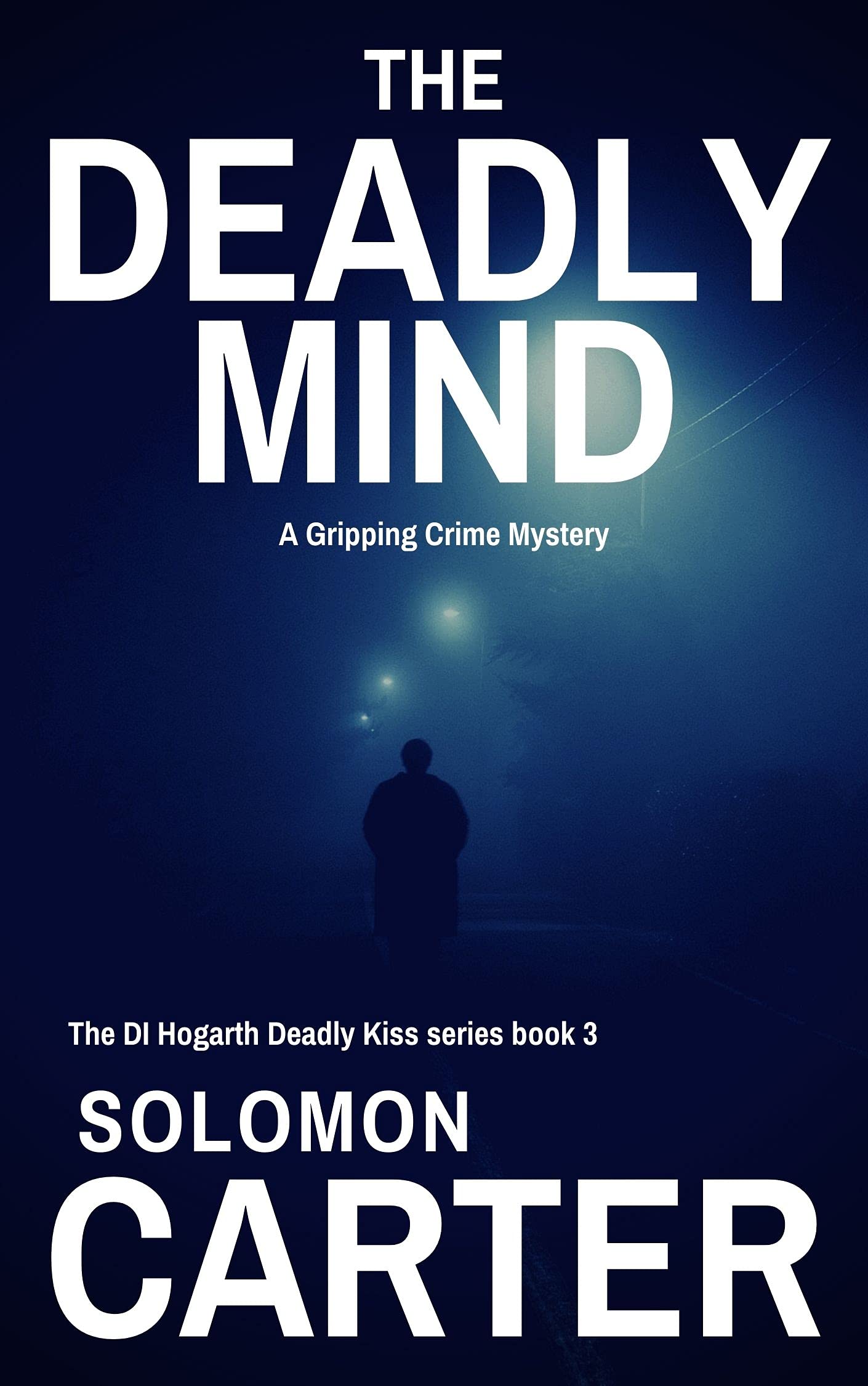 The Deadly Mind (DI Hogarth Deadly Kiss, #3)