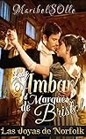 Lady Ámbar y el Marqués de Bristol (Las Joyas de Norfolk nº 1) (Spanish Edition) Lady Ámbar y el Marqués de Bristol (Las Joyas de Norfolk nº 1) (Spanish Edition)