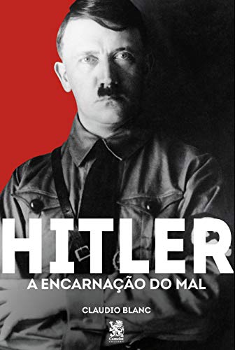 Hitler - A Encarnação do Mal
