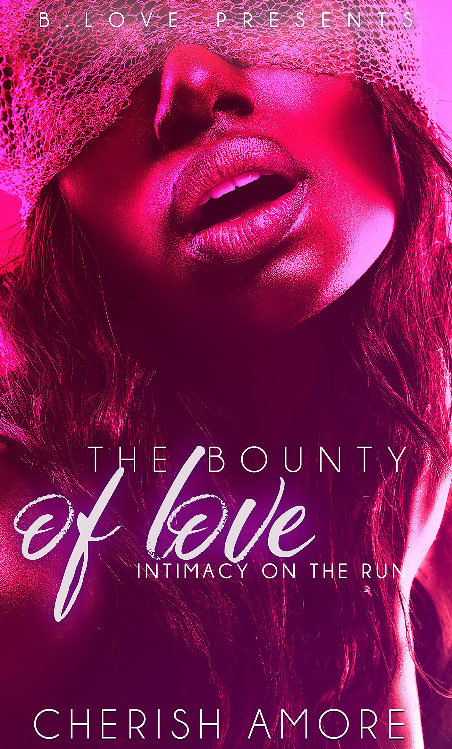 The Bounty of Love: Intimacy on the Run (Kindle Edition)