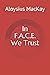 In F.A.C.E. We Trust by Aloysius MacKay